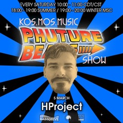 Kos.Mos.Music Presents Phuture Beats Show By HProject (5 March 2022)