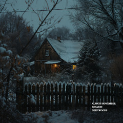 BEAMON x ALWAYS NOVEMBER - DEEP WOODS (produced by  sorrowbringer)