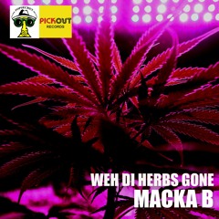 Macka B  - weh di herbs gorn