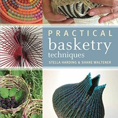 [Access] KINDLE PDF EBOOK EPUB Practical Basketry Techniques by  Stella Harding &  Shane Waltener �