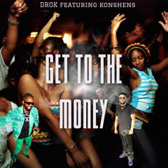 Get To The Money DRok & Konshens