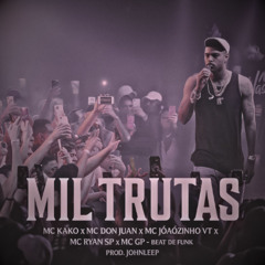 Mil Trutas - Mc Kako x Mc Don Juan x Mc Joãozinho VT x Mc Ryan SP e Mc GP - Beat de Funk, Prod. JohnLeep 123 BPM