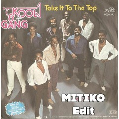 Kool & The Gang - Take It To The Top (Mitiko Edit) - Free Download