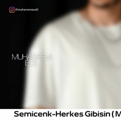 Semicenk - Herkes Gibisin ( Muharrem Ece Remix )