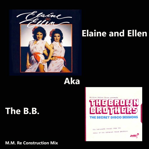 Stream Elaine & Ellen - Love Me Right Aka The Brown Brothers - (M.M. Re  Construction Mix) by Magrini Marco | Listen online for free on SoundCloud
