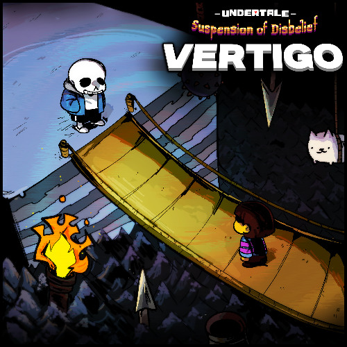 UNDERTALE: Suspension of Disbelief - VERTIGO
