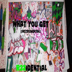 What You Get Instrumental (Prod. R3Zidential)