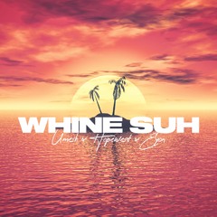 Whine Suh - Umesh x Hopewest x Eyon (Prod. By Hopewest)