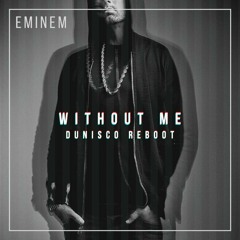 Eminem - Without Me (Dunisco Reboot)