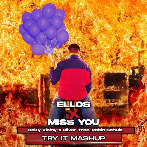 Ellos x Miss You (124-145Bpm) (Try It Mashup) | Ceky Viciny x Oliver Tree, Robin Schulz