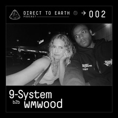 Direct To Earth Podcast 002: 9-System b2b wʍwood