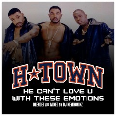 H-Town - He Can't Love U With These Emotions