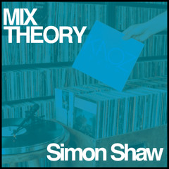 Mix Theory 006 - Simon Shaw
