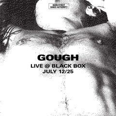Gough - Live @ Black Box - July 12, 2025