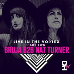 Bruja B2B Nat Turner Live from the Vortex