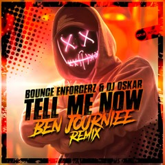 Bounce Enforcerz & DJ Oskar - Tell Me Now Ben Journiee Remix