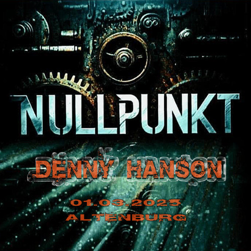 Denny Hanson @ Nullpunkt Altenburg 1.3.2025