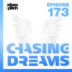 XiJaro & Pitch pres. Chasing Dreams 173