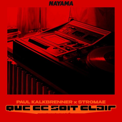 Paul Kalkbrenner & Stromae - QUE CE SOIT CLAIR (Nayama Remix)