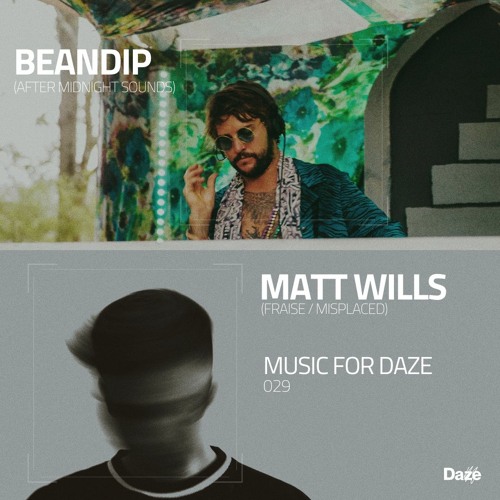MusicForDaze - 029 - BeanDip & Matt Wills