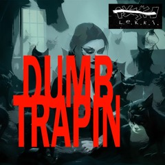 DUMB TRAPIN ( lilbiscuit )