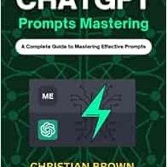 [View] PDF 📌 ChatGPT Prompts Mastering: A Guide to Crafting Clear and Effective Prom