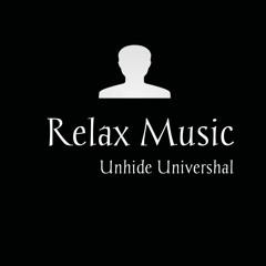 Relax Music!unhide Univershal!!