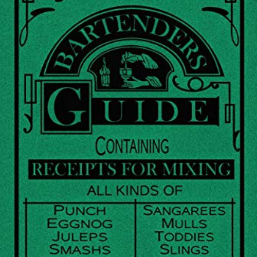 [Free] KINDLE 📧 The Bartender's Guide: How to Mix All Kinds of Plain And Fancy Drink