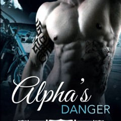 DOWNLOAD [eBook] Alpha's Danger An MC Werewolf Romance (Bad Boy Alphas)