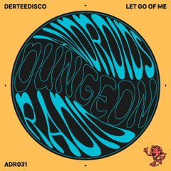 DerteeDisco - Let Go of Me