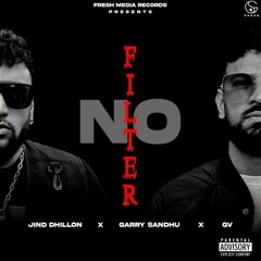 NO FILTER JIND DHILLON X GARRY SANDHU