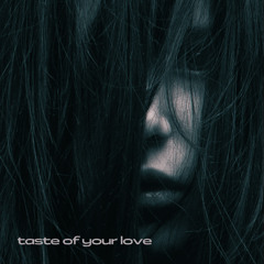 taste of your love