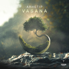 Arhetip - Vasana  | OUT NOW @ Techsafari Records
