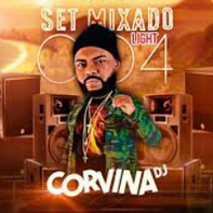 SET MIXADO LIGHT 004 ( DJ CORVINA DA PENHA ) 2K20
