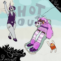 Hot Out ft.Djkirakira