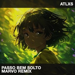 ATLXS - Passo Bem Solto (Marvo Remix)