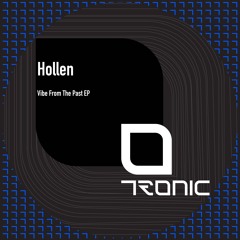 Premiere: Hollen "Vibe From The Past" - Tronic