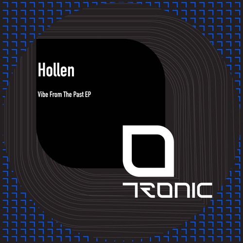 Premiere: Hollen "Vibe From The Past" - Tronic