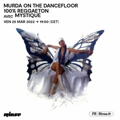 MURDA ON THE DANCEFLOOR : 100% REGGAETON avec MYSTIQUE - 25 Mars 2022