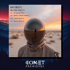 COMET PREMIERES: Brisboys - Beyond Reality (Ryen Remix) [Brisbeats Records]