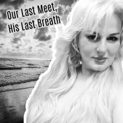Our Last Meet, His Last Breath