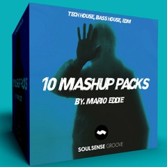 TECH HOUSE, BASS HOUSE, EDM - 10 MASHUP PACKS [FREE DOWNLOAD] By. Mario Eddie