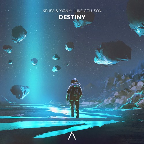 Krus3 & Xyan - Destiny (feat. Luke Coulson)
