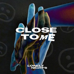 Lonely Nights - Close To Me