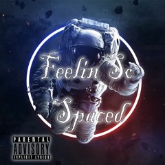Feelin So Spaced 🪐 (feat. SaucyTajin)