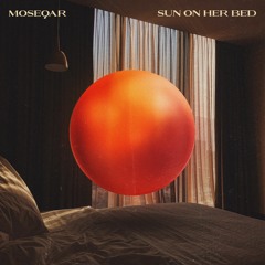 Moseqar - Sun on Her Bed - الشمس على سريرها (out on Spotify)