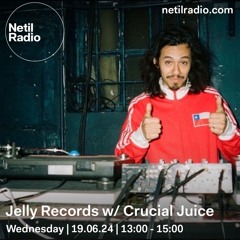 Jelly Records w/ Crucial Juice - 19th June 2024