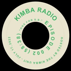 KIMBA RADIO - EPISODE 002 // "ONE FOR S.B."