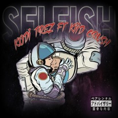SELFISH - KODI TREZ Ft KIID CRUSH