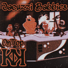 Jacuzzi Babbies (Prod. KiddoRanitup)